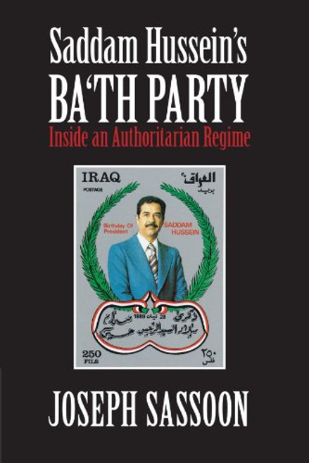 Saddam Hussein's Ba'th Party: Inside an Authoritarian Regime