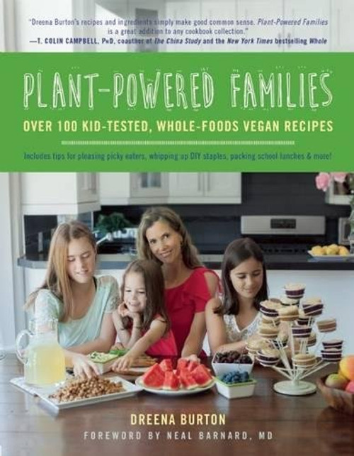 Plant-Powered Families: Over 100 Kid-Tested, Whole-Foods Vegan Recipes