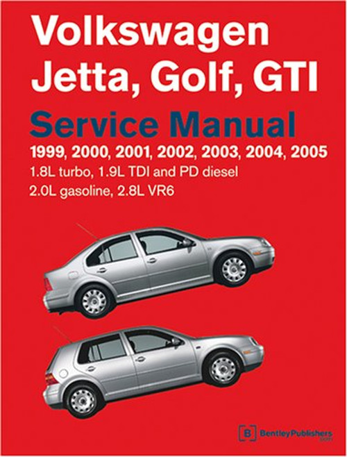 Volkswagen Jetta, Golf, GTI Service Manual: 1999-2005 1.8l Turbo, 1.9l TDI, Pd Diesel, 2.0l Gasoline, 2.8l VR6