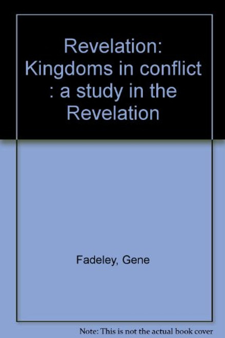 Revelation: Kingdoms in conflict : a study in the Revelation