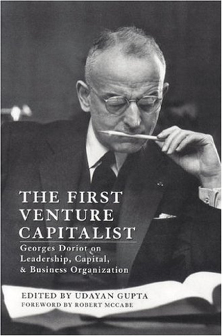 The First Venture Capitalist: Georges Doriot on Leadership, Capital, and Business Organization