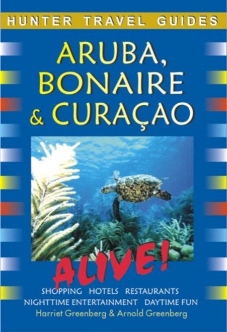 Hunter Travel Guide Aruba, Bonaire & Curacao Alive (Adventure Guide Aruba, Bonaire, Curacao) (Hunter Travel Guides)