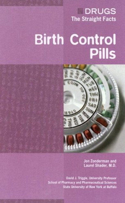 Birth Control Pills (Drugs: the Straight Facts)**OUT OF PRINT**