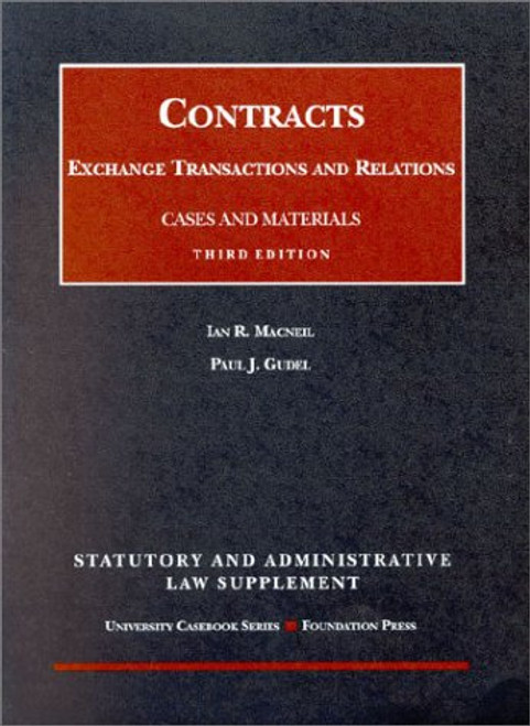 Contracts: Exchange Transactions and Relations, 3rd Ed. (Statutory and Administrative Law Supplement) (University Casebook Series)