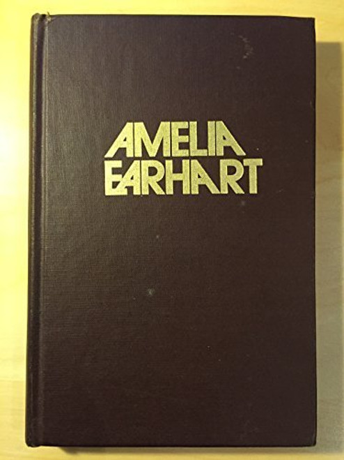 Amelia Earhart; The Myth and the Reality ... (An Exposition-banner book)