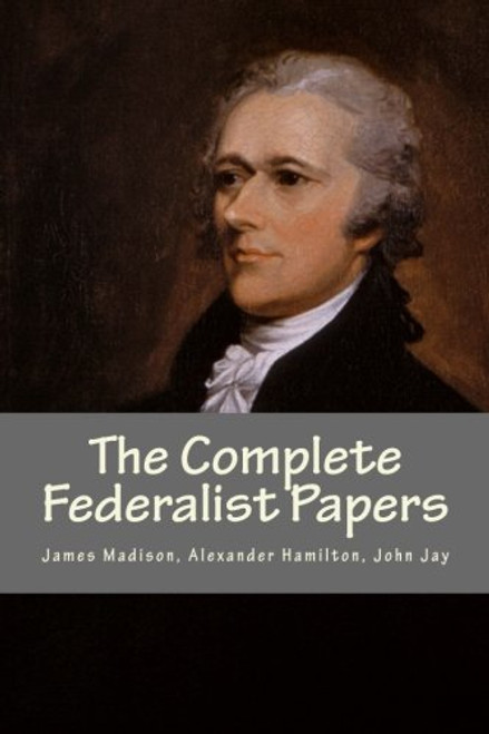 The Complete Federalist Papers
