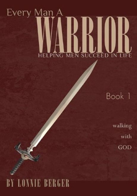 Every Man a Warrior Book 1: Walking with God