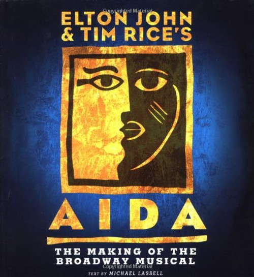 Elton John and Tim Rice's Aida: The Making of the Broadway Musical