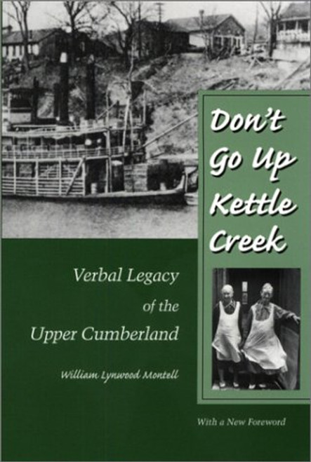 Don'T Go Up Kettle Creek: Verbal Legacy Upper Cumberland