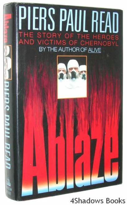Ablaze: The Story of the Heroes and Victims of Chernobyl