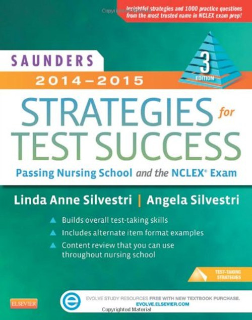 Saunders 2014-2015 Strategies for Test Success: Passing Nursing School and the NCLEX Exam, 3e (Saunders Strategies for Success for the Nclex Examination)