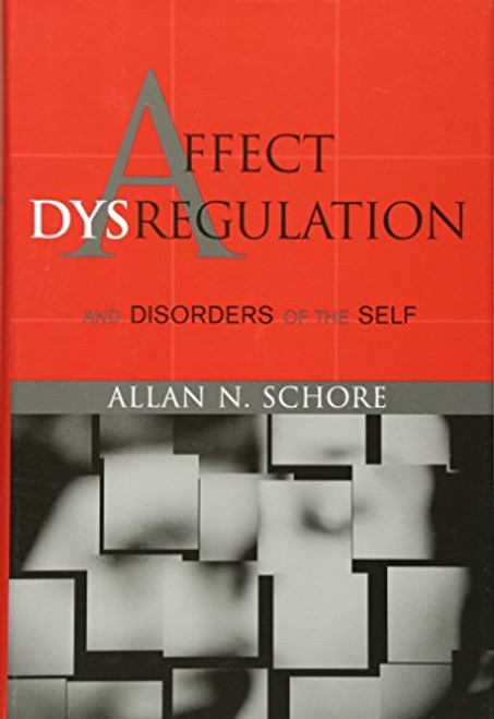 Affect Dysregulation and Disorders of the Self