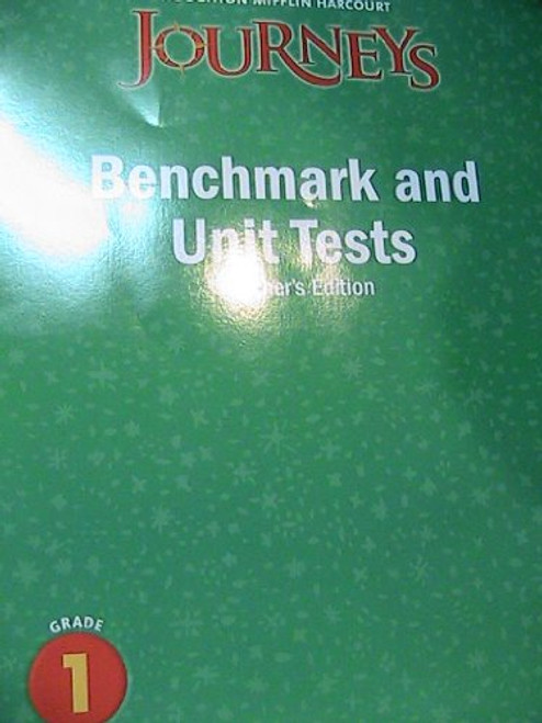 JOURNEYS BENCHMARK AND UNIT TESTS, TEACHER'S EDITION (GRADE 1)