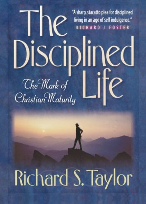 The Disciplined Life: The Mark of Christian Maturity