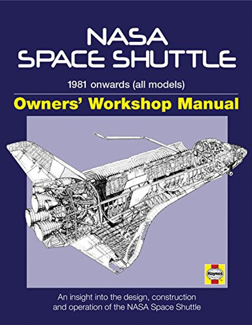 NASA Space Shuttle Manual: An Insight into the Design, Construction and Operation of the NASA Space Shuttle