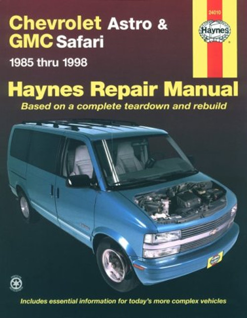 Chevrolet Astro & GMC Safari ~ 1985 thru 1998 (Haynes Repair Manual - based on a complete teardown and rebuild