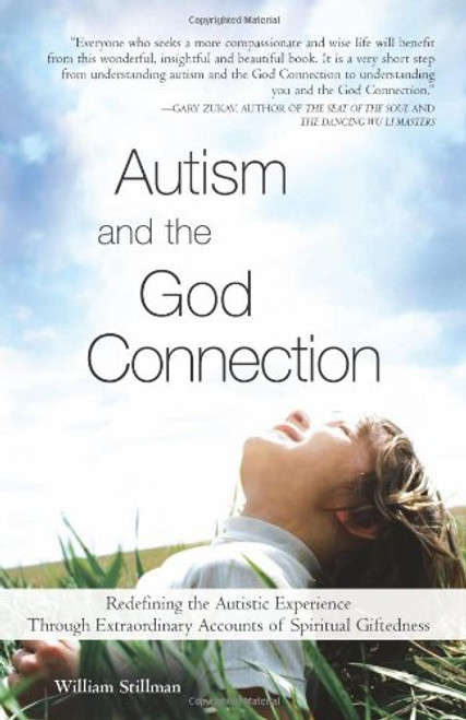 Autism and the God Connection: Redefining the Autistic Experience Through Extraordinary Accounts of Spiritual Giftedness