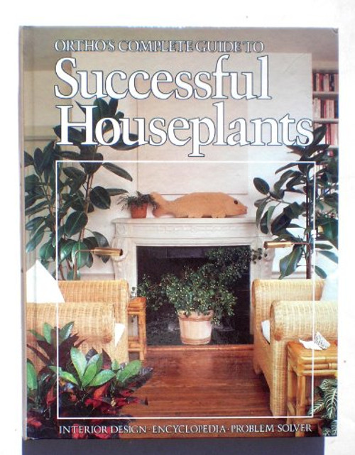 Ortho's complete guide to successful houseplants