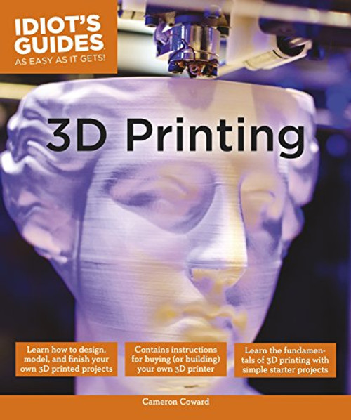 3D Printing (Idiot's Guides)