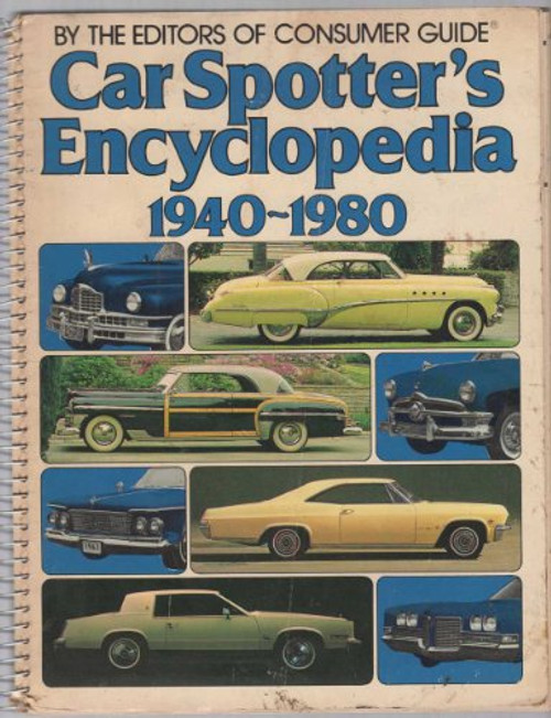 Car Spotters Encyclopedia 1940 - 1980: By the Editors of Consumer Guide