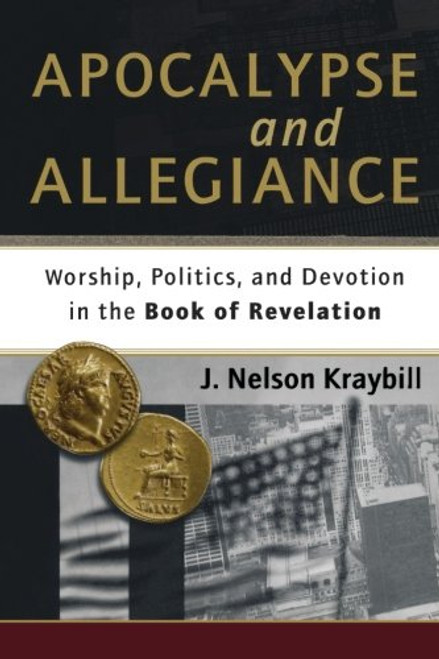 Apocalypse and Allegiance: Worship, Politics, and Devotion in the Book of Revelation