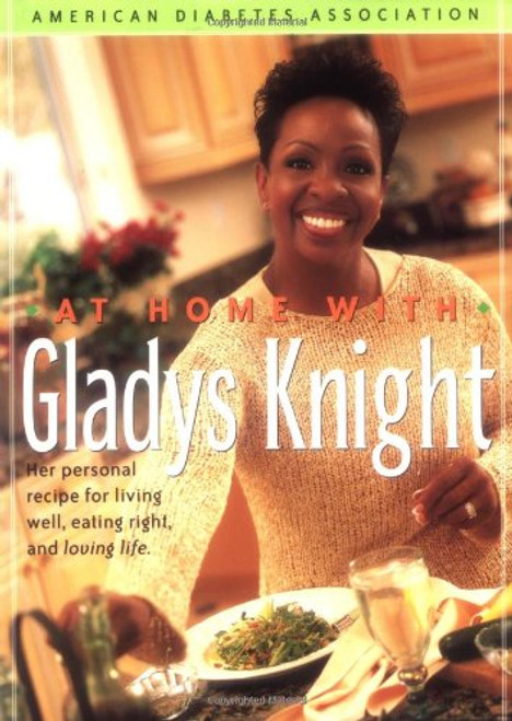 At Home With Gladys Knight : Her Personal Recipe for Living Well, Eating Right, and Loving Life