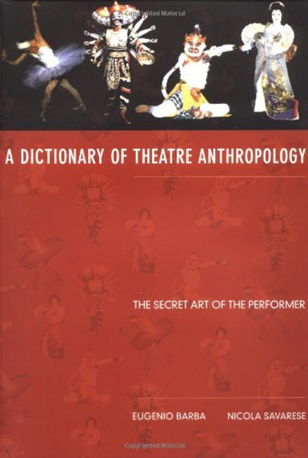 A Dictionary of Theatre Anthropology: The Secret Art of the Performer