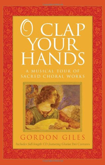 O Clap Your Hands: A Musical Tour of Sacred Choral Works