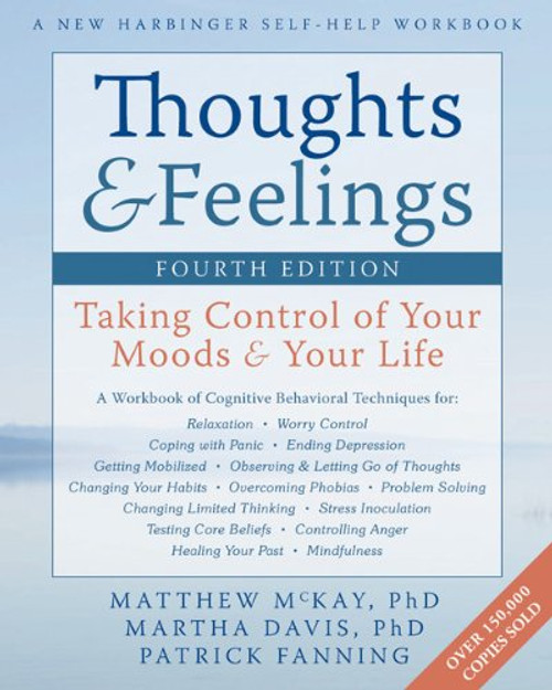 Thoughts and Feelings: Taking Control of Your Moods and Your Life (A New Harbinger Self-Help Workbook)