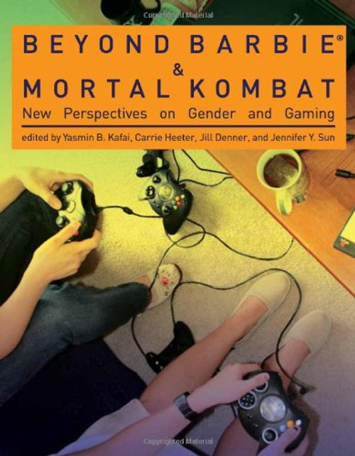 Beyond Barbie and Mortal Kombat: New Perspectives on Gender and Gaming (MIT Press)