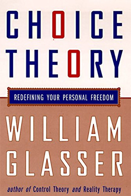 Choice Theory: A New Psychology of Personal Freedom