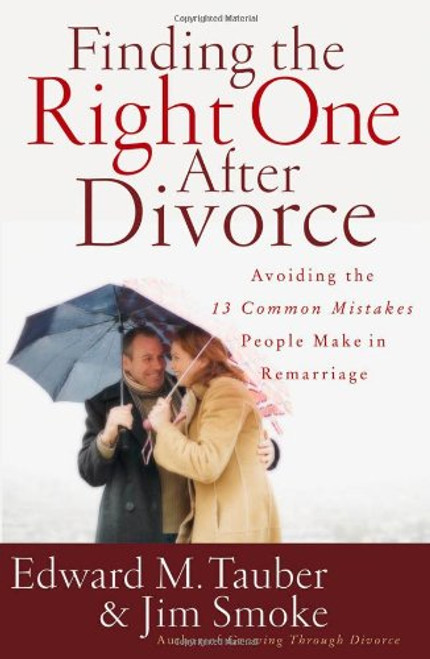 Finding the Right One After Divorce: Avoiding the 13 Common Mistakes People Make in Remarriage