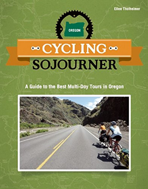 Cycling Sojourner: A Guide to the Best Multi-Day Bicycle Tours in Oregon (People's Guide)