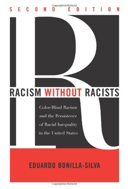 Racism Without Racists: Color-Blind Racism and the Persistence of Racial Inequality in the United States