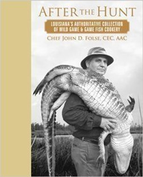 After the Hunt : Lousiana's Authoritative Collection of Wild Game and Game Fish Cookery