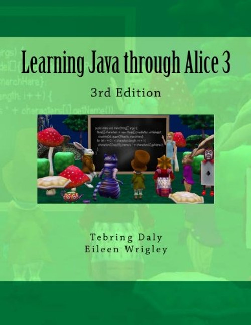 Learning Java through Alice 3: 3rd Edition
