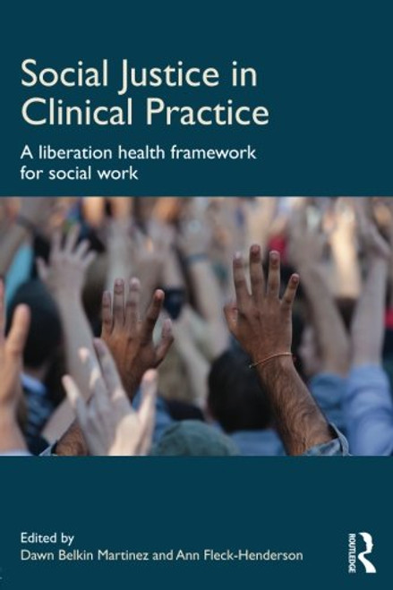 Social Justice in Clinical Practice: A Liberation Health Framework for Social Work