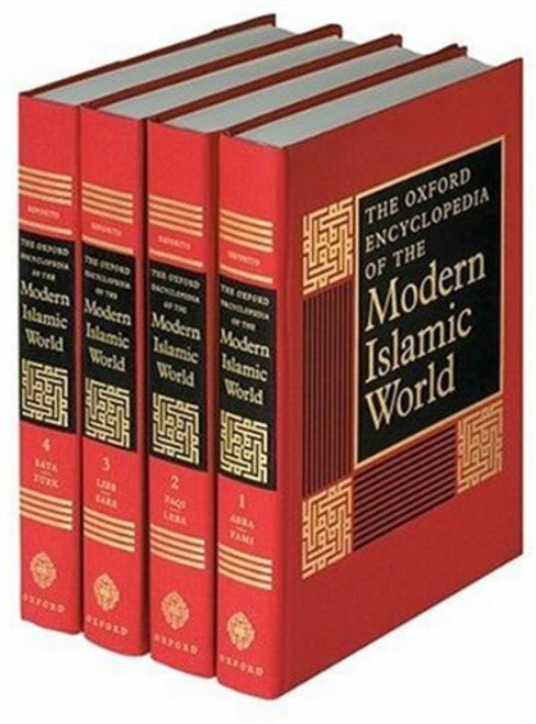 The Oxford Encyclopedia of the Modern Islamic World (4 Volume Set)