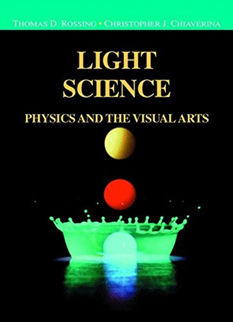 Light Science: Physics and the Visual Arts (Undergraduate Texts in Contemporary Physics)