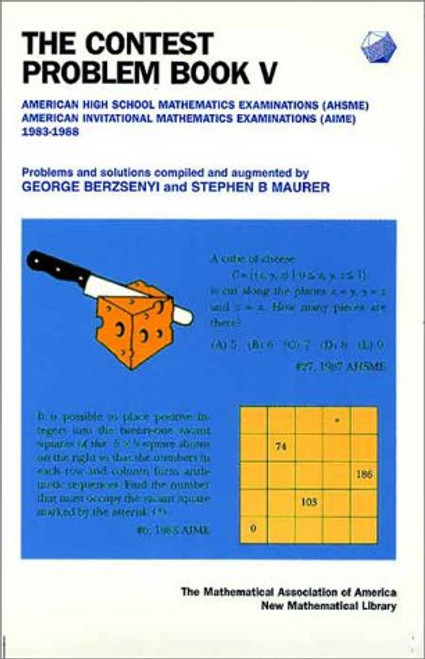 The Contest Problem Book V: American High School Mathematics Examinations (AHSME) / American Invitational Mathematics Examinations (AIME) 1983-1988 (ANNELI LAX NEW MATHEMATICAL LIBRARY)