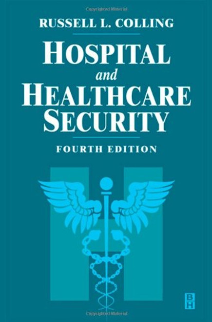 Hospital and Healthcare Security, Fourth Edition