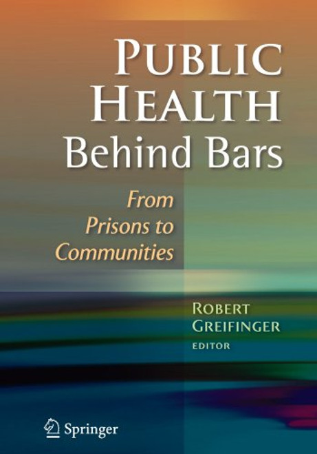 Public Health Behind Bars: From Prisons to Communities