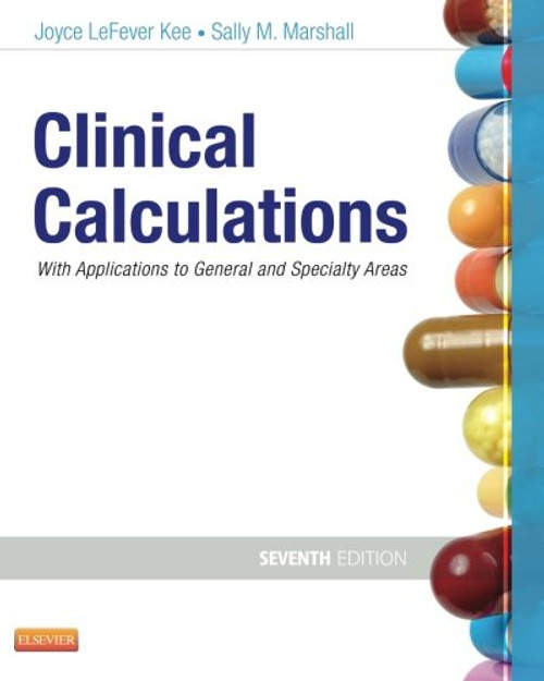 Clinical Calculations: With Applications to General and Specialty Areas, 7e