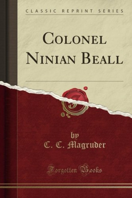 Colonel Ninian Beall (Classic Reprint)
