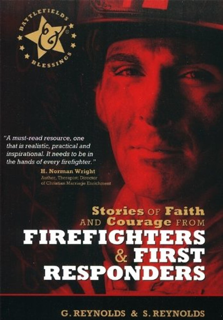 Stories of Faith and Courage from Firefighters & First Responders (Battlefields & Blessings)