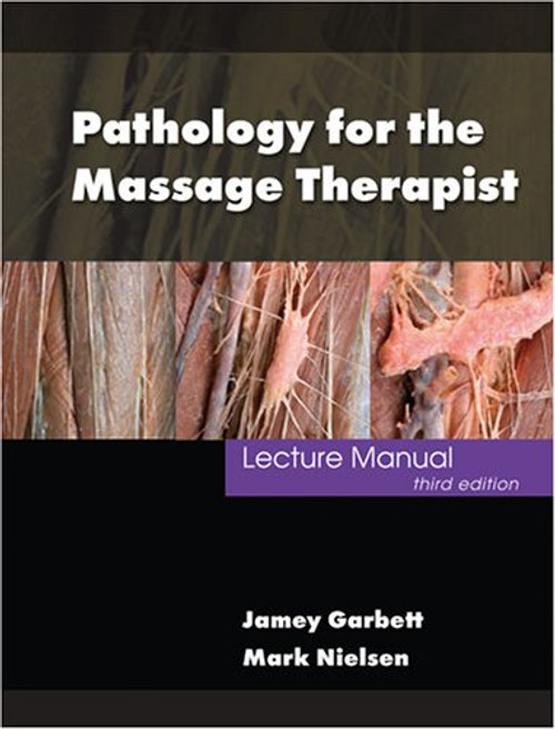 PATHOLOGY FOR THE MASSAGE THERAPIST LECTURE MANUAL