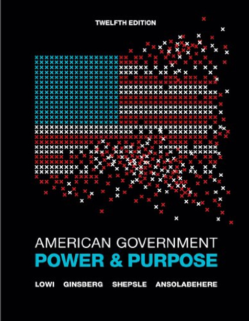 American Government: Power and Purpose (Full Twelfth Edition (with policy chapters))
