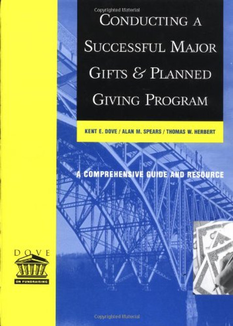 Conducting a Successful Major Gifts and Planned Giving Program: A Comprehensive Guide and Resource