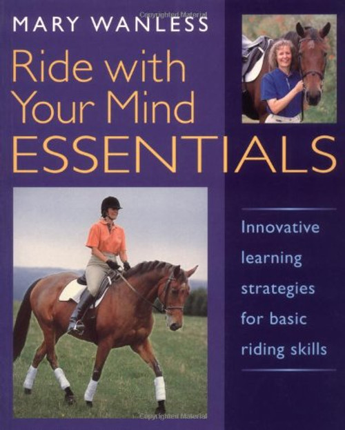 Ride with Your Mind Essentials: Innovative Learning Strategies for Basic Riding Skills