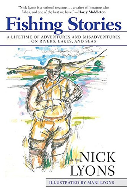 Fishing Stories: A Lifetime of Adventures and Misadventures on Rivers, Lakes, and Seas